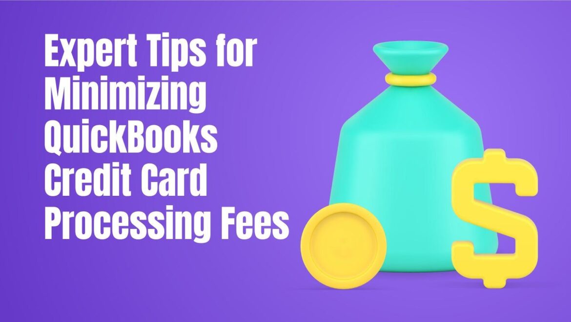 Expert Tips for Minimizing QuickBooks Credit Card Processing Fees